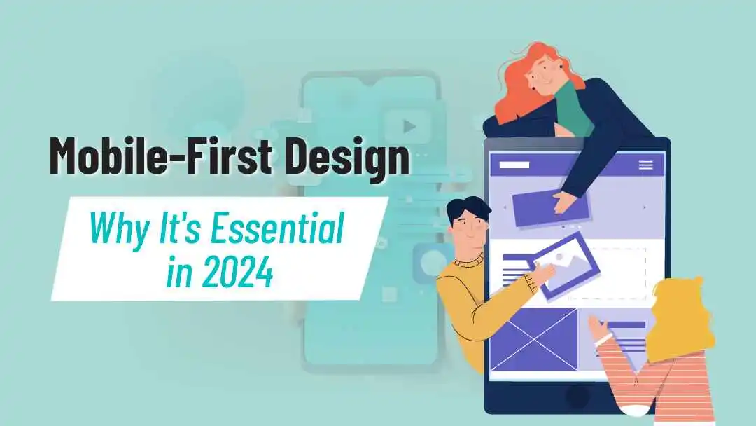 Mobile-First Design Why Its Essential in 2024