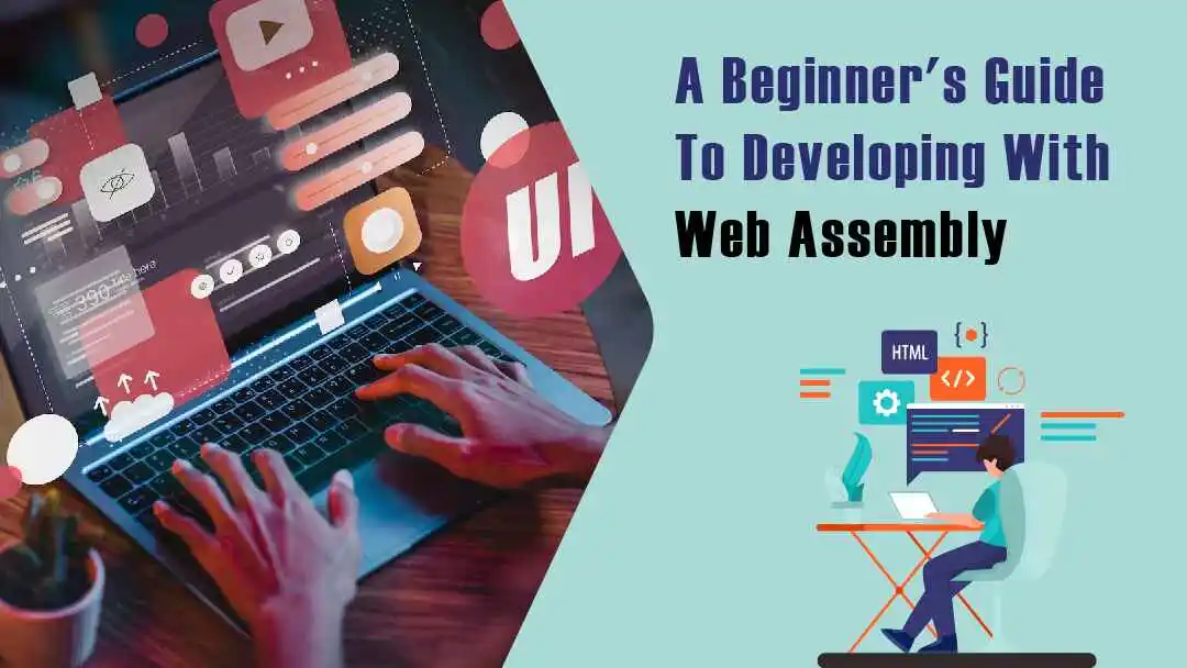 A Beginners Guide to Developing with Web Assembly