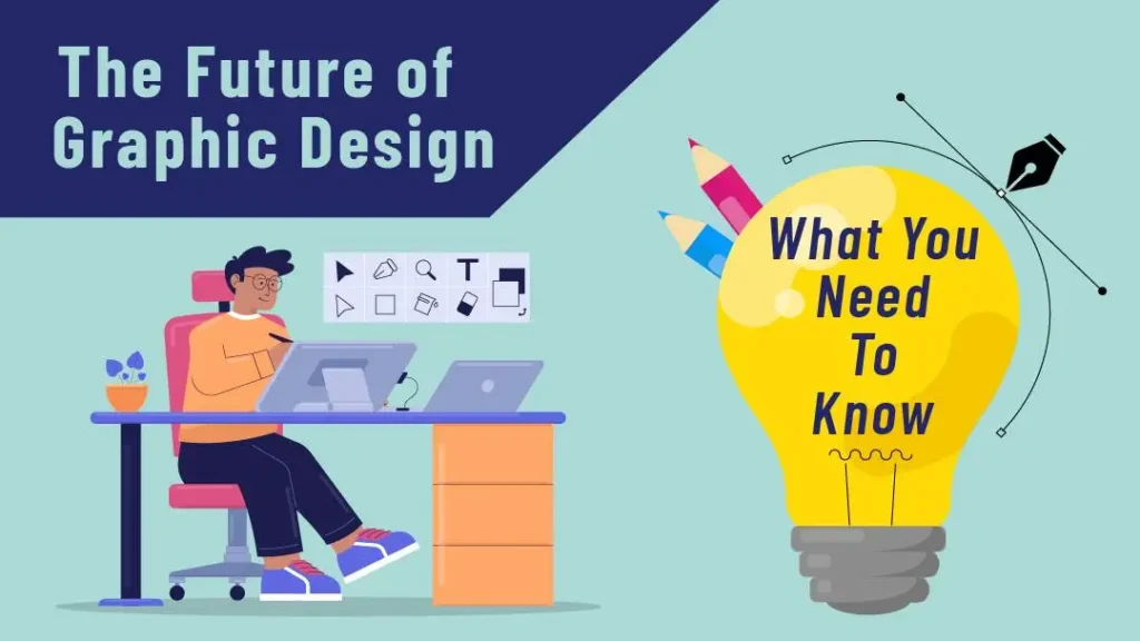 The Future of Graphic Design: What You Need to Know